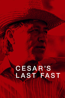 Cesar's Last Fast (2014) directed by Lorena Parlee, Richard Ray Perez ...