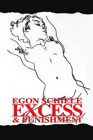 Egon Schiele: Excess and Punishment
