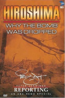 ‎Hiroshima: Why the Bomb Was Dropped (1995) • Reviews, film + cast