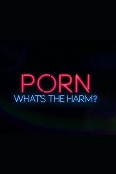 ‎Porn: Whats the Harm (2014) directed by Kristin Hadland • Film + cast