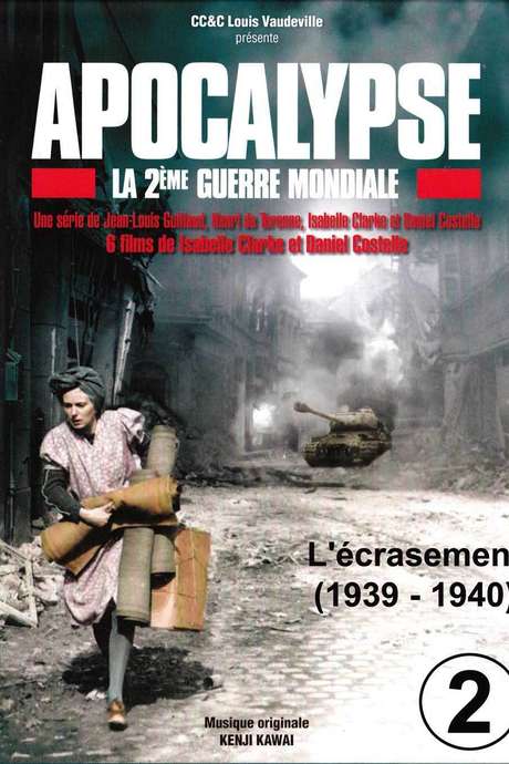 Apocalypse La Première Guerre Mondiale Episode 2 ‎Apocalypse, la 2e Guerre mondiale - Episode 2 L'écrasement (1939