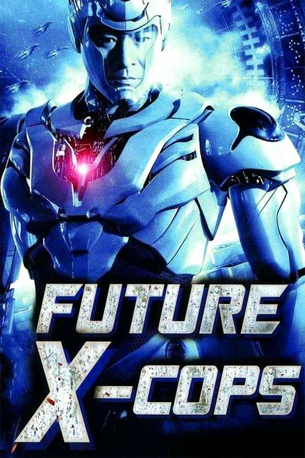 Future X-Cops (2010) directed by Wong Jing • Reviews, film + cast