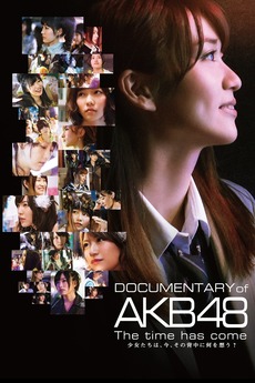 Documentary of AKB48 The Time Has Come (2014) directed by