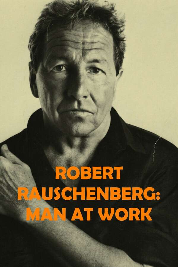Robert Rauschenberg: Man at Work (1997) directed by Chris Granlund