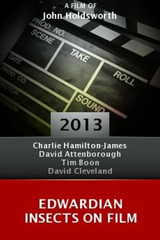 ‎Edwardian Insects on Film (2013) directed by John Holdsworth • Film ...