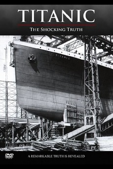 ‎Titanic: The Shocking Truth (2012) directed by Tim Spring • Reviews