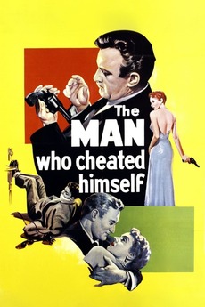 The Man Who Cheated Himself 1950 Directed By Felix E Feist Reviews Film Cast Letterboxd