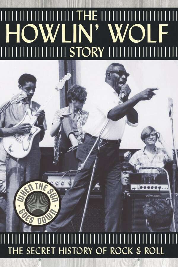 The Howlin' Wolf Story: The Secret History of Rock & Roll (2003