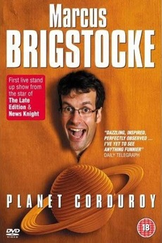 ‎Marcus Brigstocke: Planet Corduroy (2007) directed by Geoff Posner ...