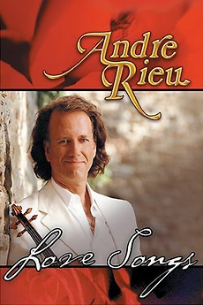 ‎Andre Rieu - Love Songs (2005) • Film + cast • Letterboxd