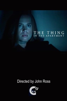 ‎The Thing in the Apartment (2015) directed by John Ross ...