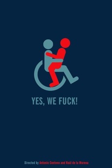 Yes, We Fuck! (2015) directed by Antonio Centeno, Raúl de la ...