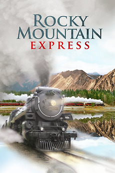 Rocky Mountain Express (2011) directed by Stephen Low • Reviews