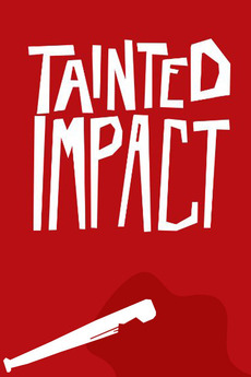 ‎Tainted Impact (2013) directed by Tristan Viney • Film + cast • Letterboxd