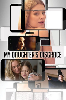My Daughter's Disgrace (2016) directed by Monika Mitchell ...
