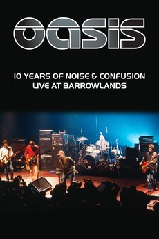 Oasis 10 Years of Noise and Confusion (2001) directed by Dick
