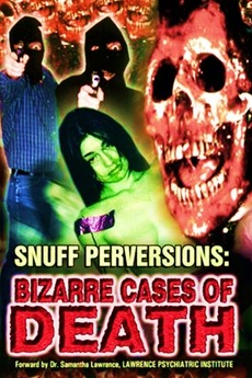 Snuff Perversions: Bizarre Cases of Death (1999) directed by Pete ...