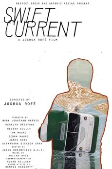 Joshua Rofe Swift Current (2016) directed by Joshua Rofé • Film + cast • Letterboxd