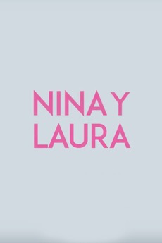 ‎Nina and Laura (2015) directed by Alejo Crisóstomo • Reviews, film
