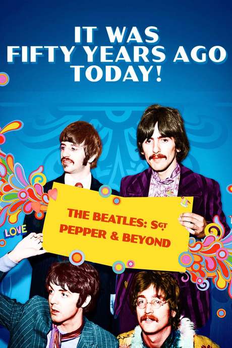 ‎It Was Fifty Years Ago Today! The Beatles: Sgt. Pepper & Beyond (2017