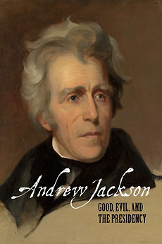 Andrew Jackson Good Evil The Presidency 2007 Directed By Carl Byker Reviews Film Cast Letterboxd