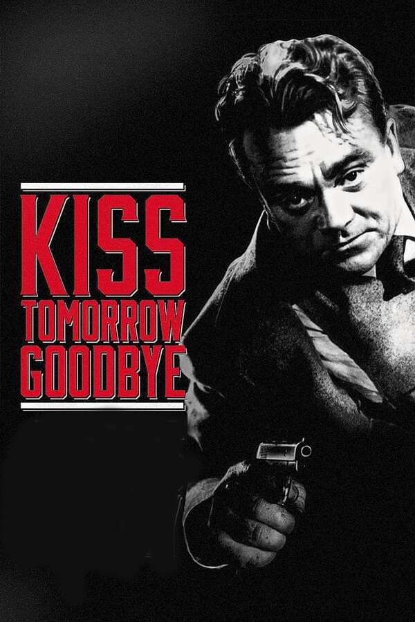 Kiss Tomorrow Goodbye (1950) directed by Gordon Douglas • Reviews