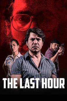 ‎The Last Hour (2017) directed by Eduardo Mendoza de Echave • Reviews