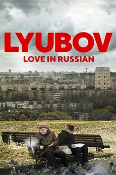 ‎Lyubov: Love in Russian (2017) directed by Staffan Julén • Reviews ...
