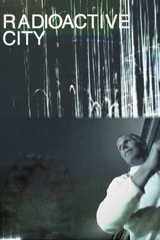 ‎Radioactive City (2012) directed by Richard Sandler • Film + cast ...
