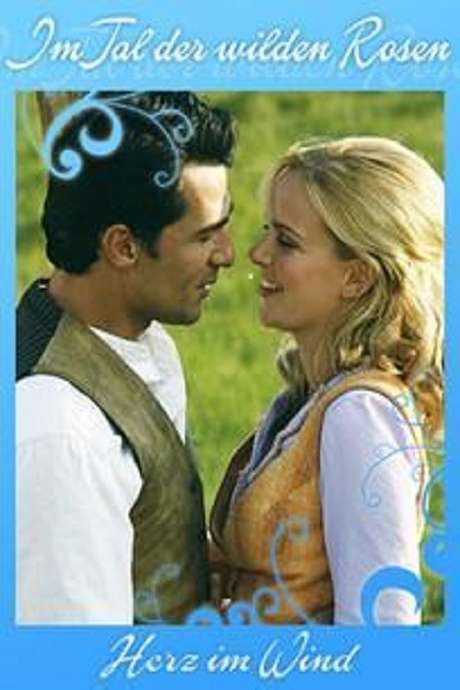En El Valle De Las Rosas Silvestres ‎En el valle de las rosas silvestres: Corazón al viento • Film + cast