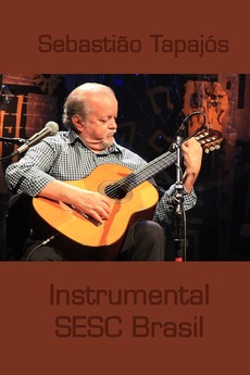 ‎Sebastião Tapajós Instrumental SESC Brasil (2014) • Film + cast