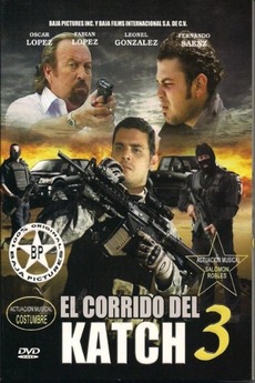 ‎El corrido del Katch 3 (2012) • Film + cast • Letterboxd