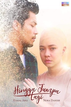 Hingga Jumpa Lagi 2018 Directed By Wan Hasliza Film Cast Letterboxd