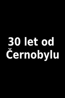 ‎30 let od Černobylu (2016) • Film + cast • Letterboxd