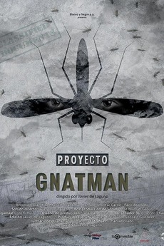 ‎Proyecto: Gnatman directed by Javier De Laguno • Film + cast • Letterboxd