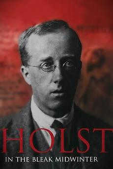 ‎Holst: In the Bleak Midwinter (2011) directed by Tony Palmer • Reviews