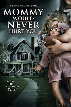 Mommy Would Never Hurt You (2019) directed by Daniel Lusko ...