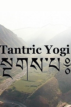 ‎Tantric Yogi (2010) directed by Dorje Tsering Chenaktsang • Film
