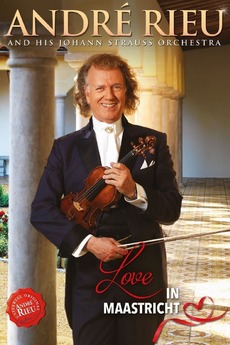 André Rieu - Love in Maastricht (2019) • Reviews, film + cast • Letterboxd