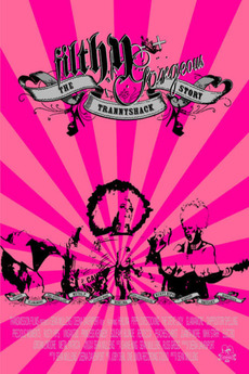 ‎Filthy Gorgeous: The Trannyshack Story (2005) directed by Sean Mullens