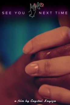 ‎See You Next Time (2019) directed by Crystal Kayiza • Reviews, film