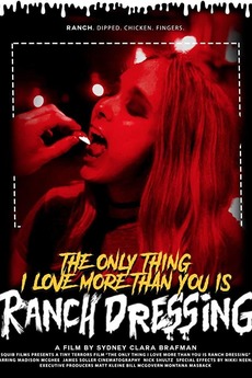 ‎The Only Thing I Love More Than You Is Ranch Dressing (2018) directed