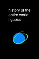history of the entire world, i guess
