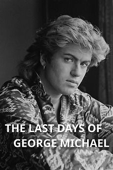 ‎The Last Days of George Michael (2017) • Reviews, film + cast • Letterboxd