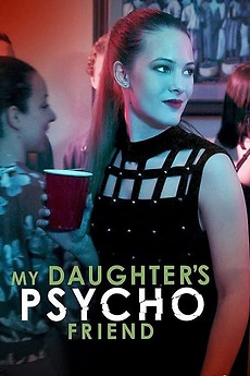 ‎My Daughter's Psycho Friend (2020) directed by Michael ...