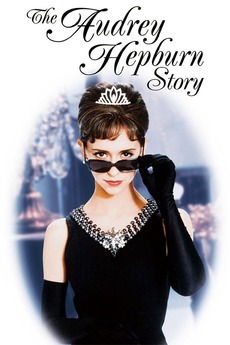The Audrey Hepburn Story 00 Directed By Steven Robman Reviews Film Cast Letterboxd
