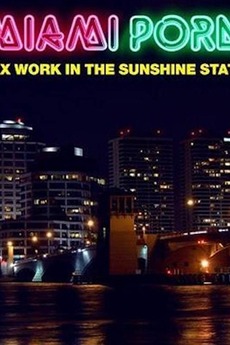 ‎Miami Porn: Sex Work in the Sunshine State (2015) • Film + cast