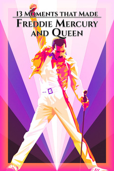 ‎13 Moments That Made Freddie Mercury and Queen (2019) directed by Mark