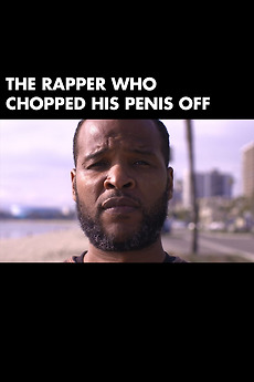 Rapper Cast Off The Rapper Who Chopped His Penis Off (2017) directed by Tim Crawley ...