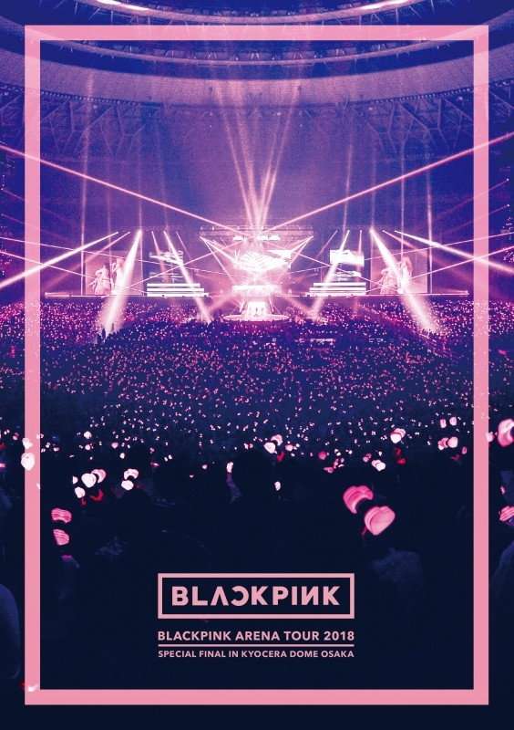 BLACKPINK: Arena Tour 2018 'Special Final in Kyocera Dome Osaka